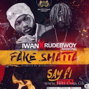 Iwan X Rudebwoy Ranking Fake Shatta Prod. By Caskeyonit