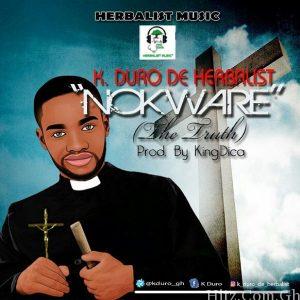 K Duro De Herbalist Nokware Truth Prod. By King Dica