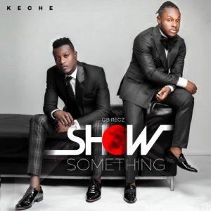 Keche Show Something Prod. By Mix Masta Garzy
