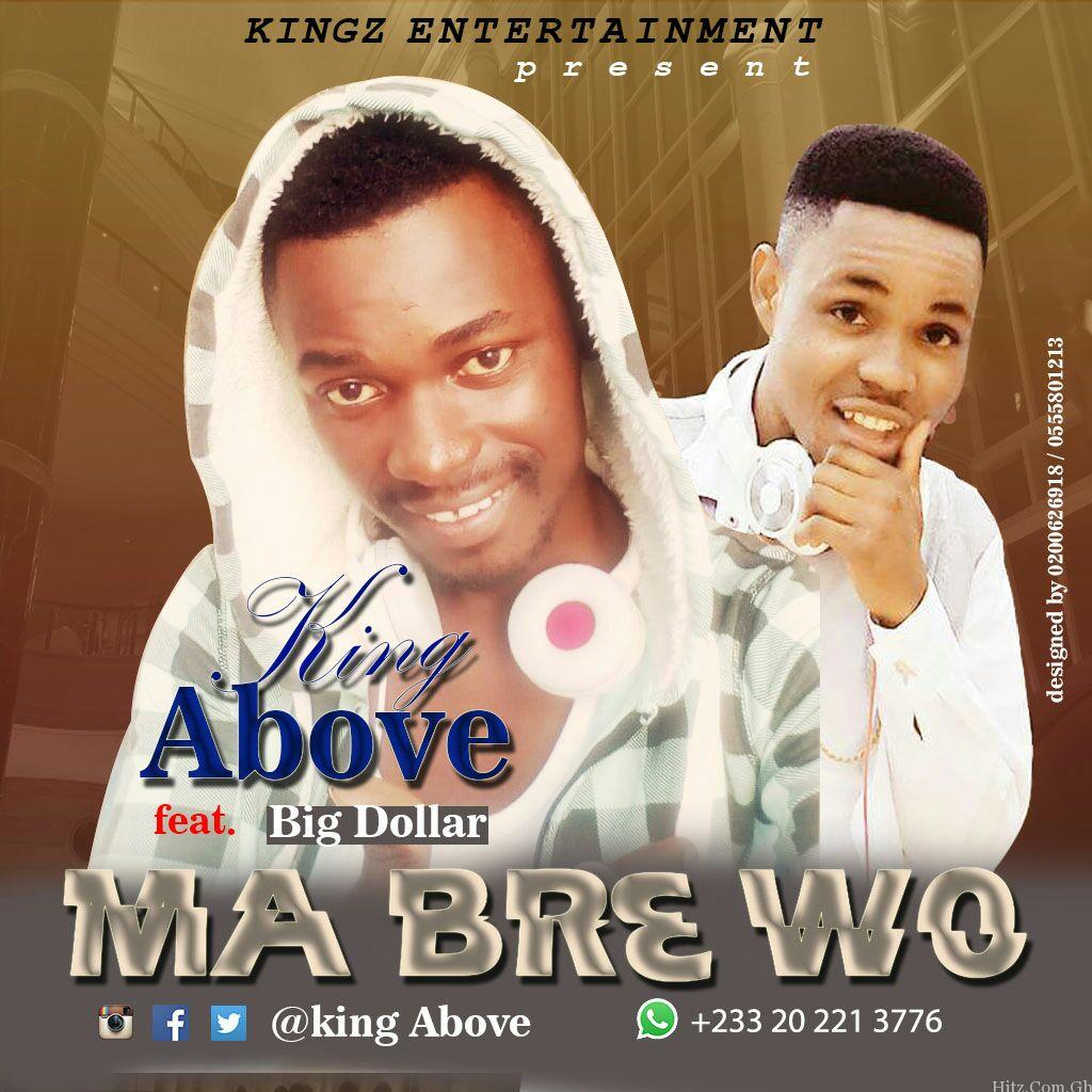King Above Ma Bre Wo Ft