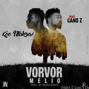 Koo Ntakra – Vorvor Melio Feat. Cano Z Prod. By Qhola Beatz