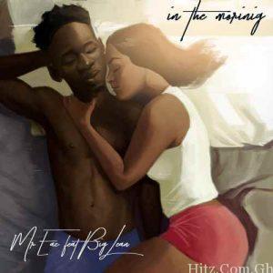 Mr Eazi – In The Morning Ft. Big Lean Prod. By Legendury Beatz