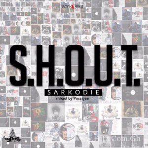 Sarkodie S.h.o.u.t Mixed By Possigee