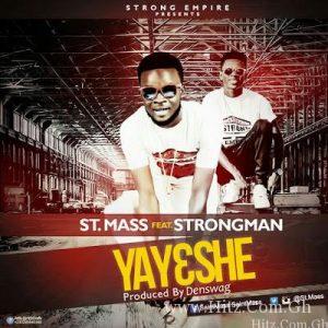 St Mass – Yayeshe Feat Strongman Prod By Tubhani Muzik