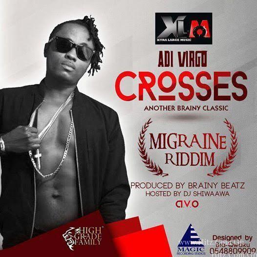 Adi Virgo – Crosses (Migraine Riddim) (Hosted by DJ Shiwaawa)