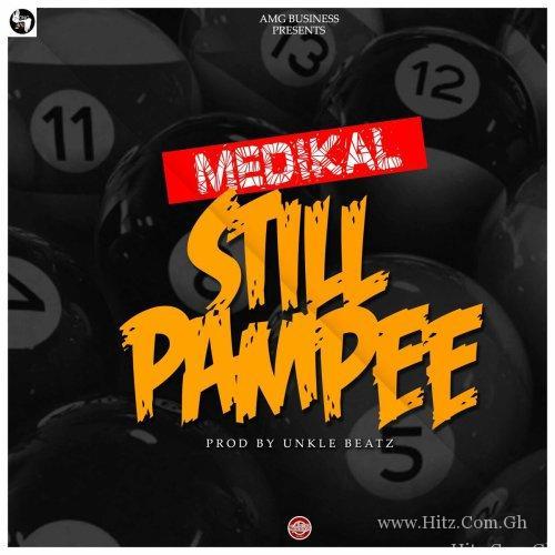 Medikal – Still Pampee (Prod. by Unklebeatz)