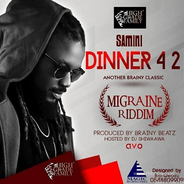 Samini – Dinner   Migraine Riddim Prod By Brainy Beatz
