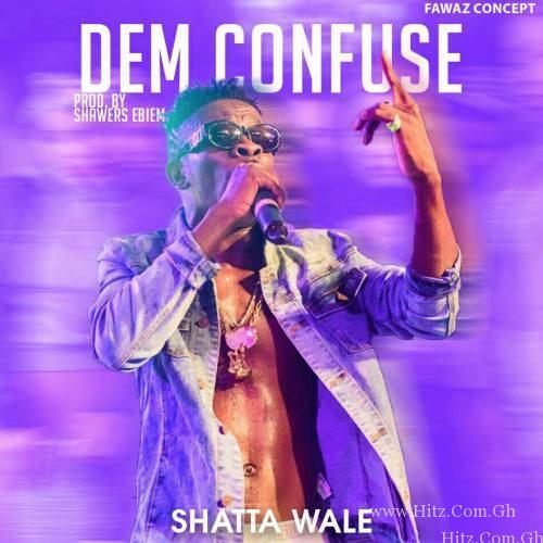 Shatta Wale Dem Confuse Prod