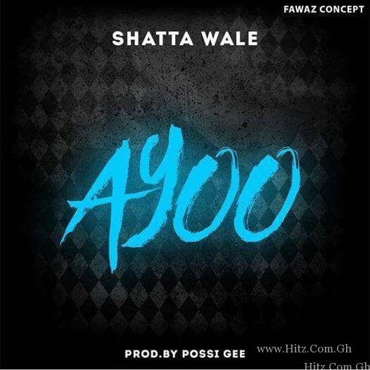 Shatta Wale – Ayoo Prod By Possigee