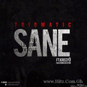Trigmatic – Sane Ft Krissy O Prod By Genius Selection