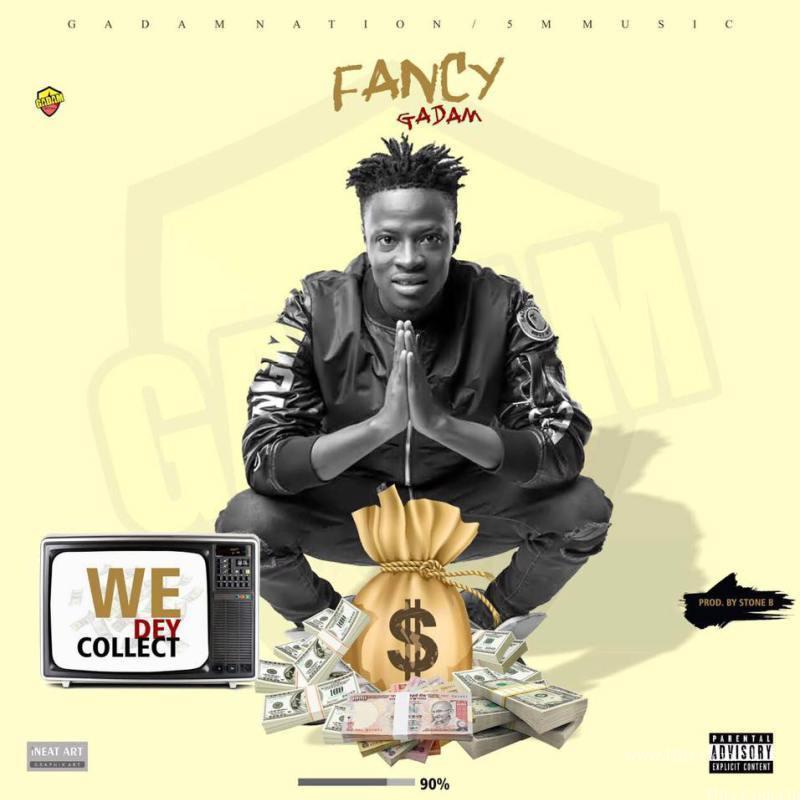 Fancy Gadam – We Dey Collect Prod By Stone B
