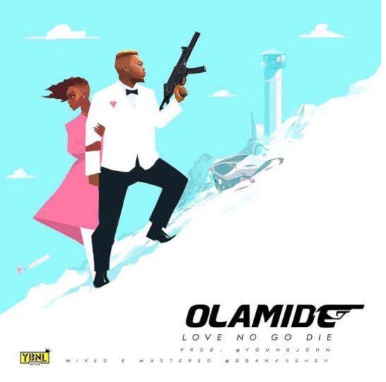 Olamide – Love No Go Die (Prod by Young John)