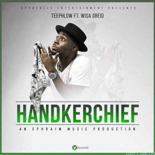 Teephlow Ft Wisa Greid – Handkerchief Prod