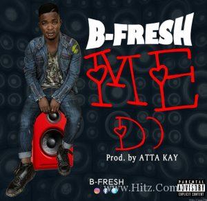 B Fresh Me Do Prod. Atta Kay