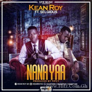 Kean Roy Nana Yaa Feat. Selgious Prod. By Tipcy