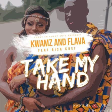 Kwamz Flava – Take My Hand Feat Bisa Kdei