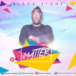 Black Stone - Matter 2 Black Stone Matter