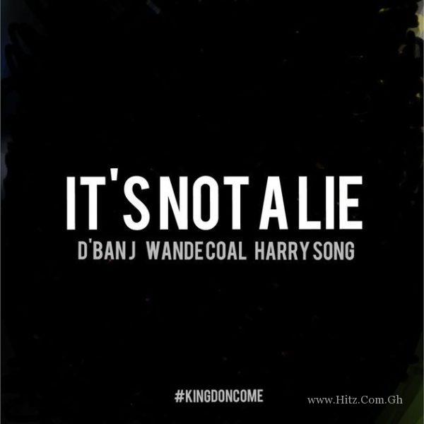 D’banj – It’s Not A Lie (Ft. Wande Coal & HarrySong)