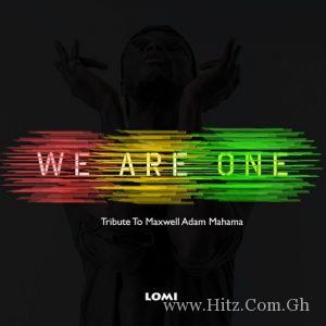 E.l – We Are One Tribute To Maxwell Adam Mahama
