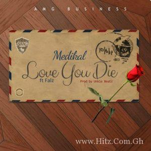 Medikal Ft. Falz Love You Die Prod. By Ukle Beatz