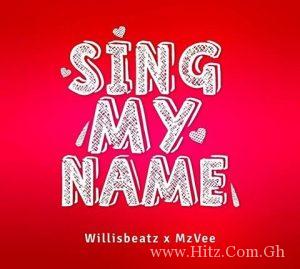 Mzvee Sing My Name Prod. By Willis Beatz