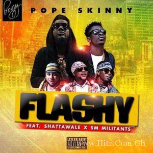 Pope Skinny Ft Shatta Wale Sm Militants Flashy Prod. By M.o.g. Beatz