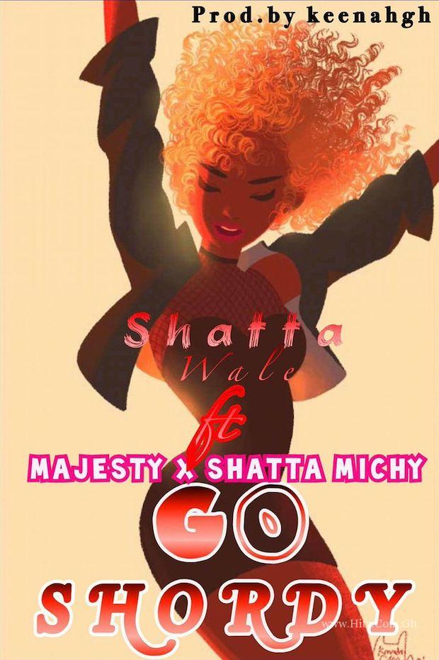 Shatta Wale Majesty Shatta Michy – Go Shordy Prod