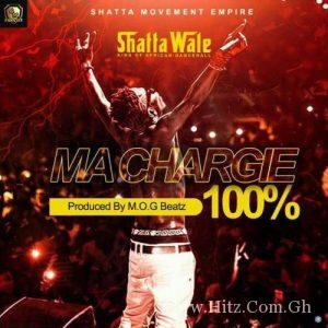 Shatta Wale – Ma Chargie 100 Prod. By M.o.g Beatz