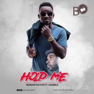 Bismark The Joke Ft. Gasmilla Hold Me Prod.by Eyoh Soundboy