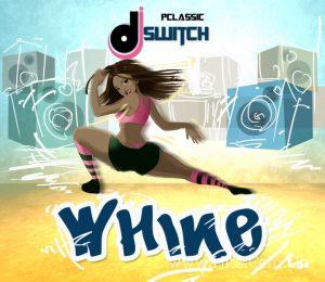 Dj Switch – Whine