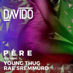 Davido Ft Rae Sremmurd Young Thug – Pere