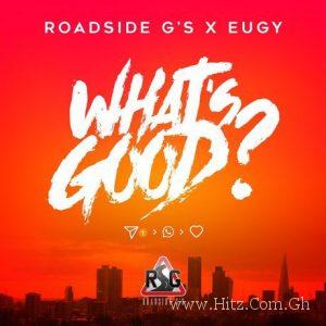 Eugy X Roadside G’s What’s Good