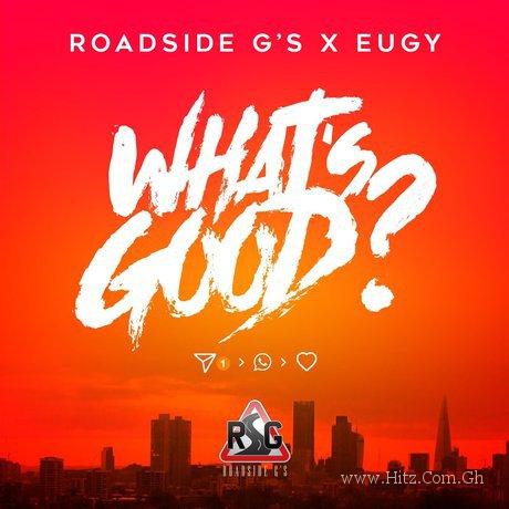 Eugy x Roadside G’s – What’s Good
