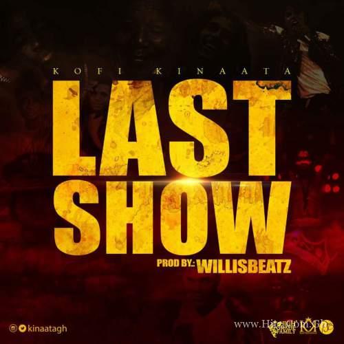 Kofi Kinaata – Last Show Prod