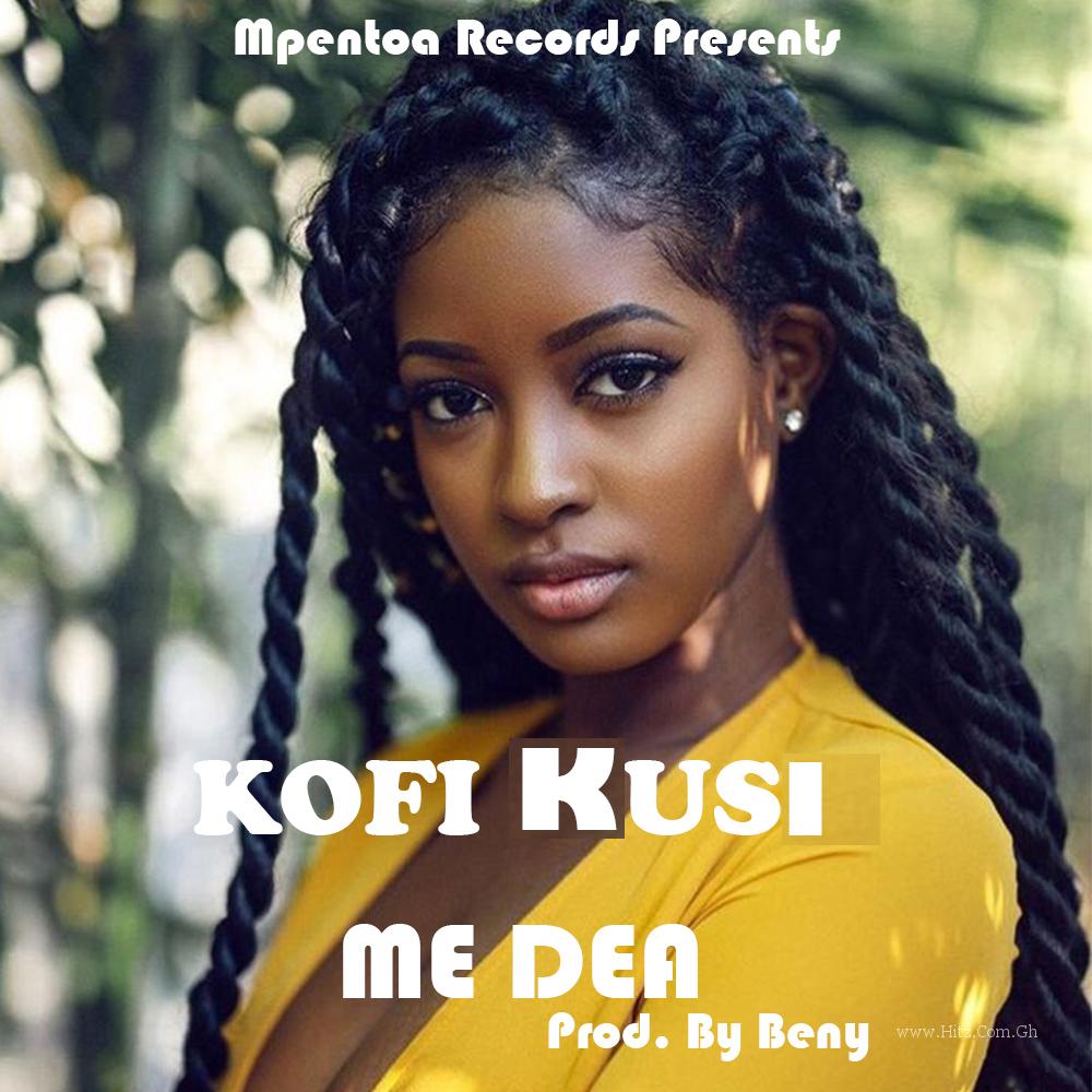 Kofi Kusi – Me Dea (Prod. By Beny)