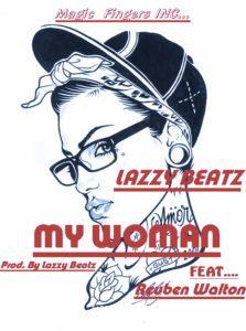 Lazzy Beatz My Woman Feat Reuben Walton 223X300