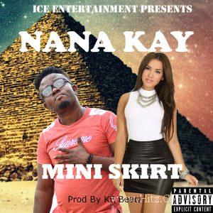 Nana Kay Mini Skirt Prod By. K.e Beatz