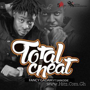 Fancy Gadam Ft Sarkodie – Total Cheat Prod. By Killbeatz