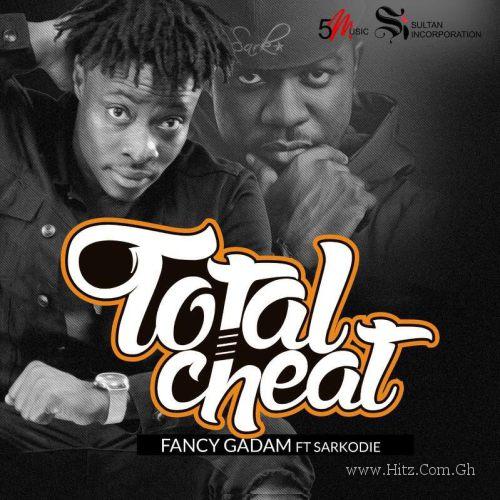 Fancy Gadam Ft Sarkodie – Total Cheat Prod