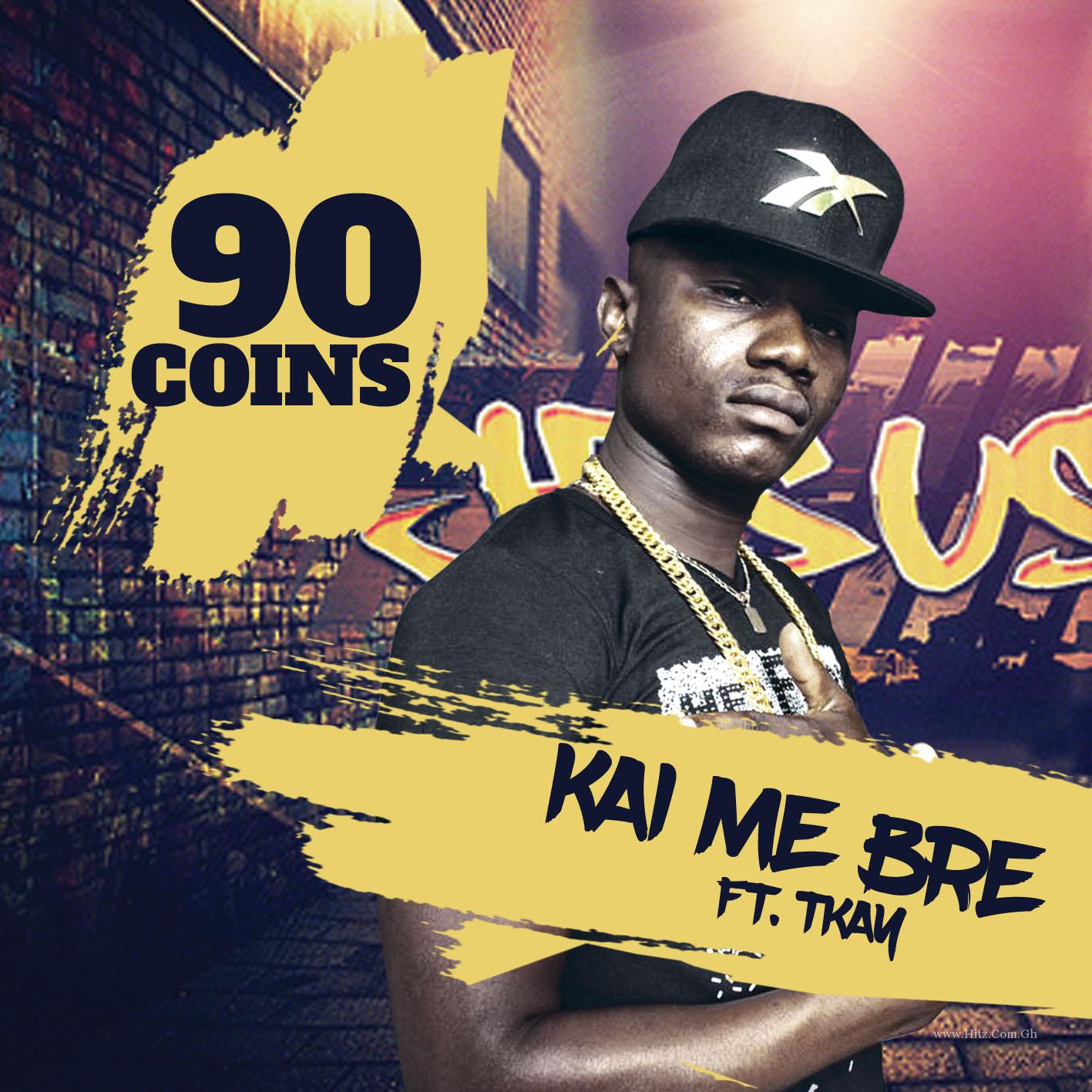 90 Coins Ft. T Kay – Kai Mebre (Prod. By Hot Mix)