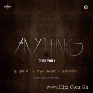 Dj Big N X Tiwa Savage X Burna Boy Anything For You Prod By Babyfresh