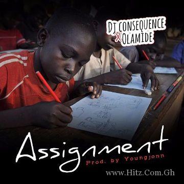 Dj Consequence X Olamide – Assignment