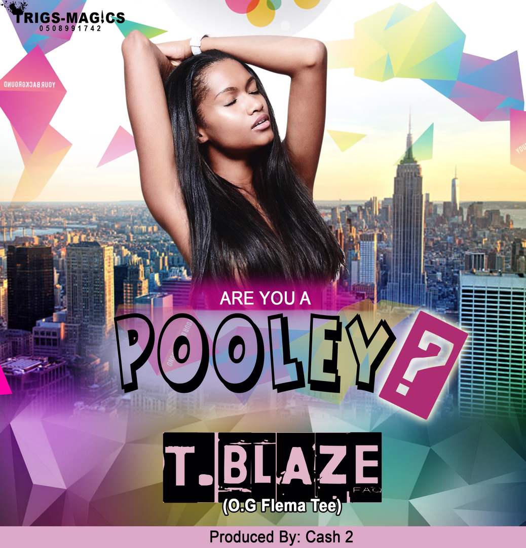 T. Blaze – Are You A Pooley (Prod. By Cash 2)