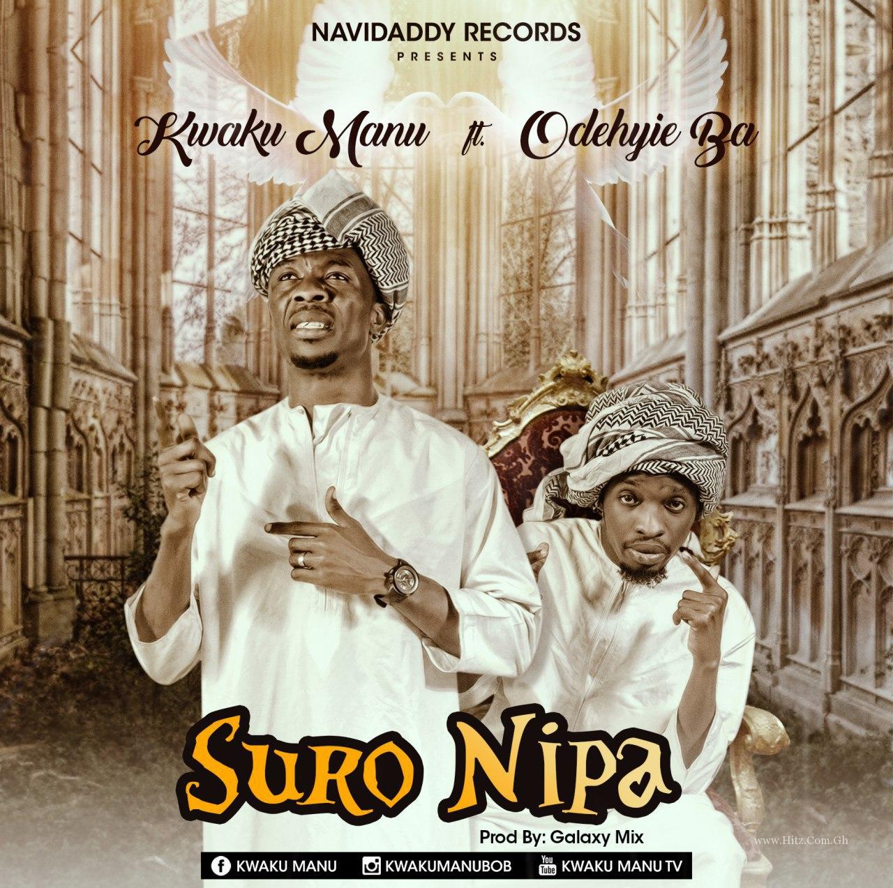 Kwaku Manu x Odehyie Ba – Suro Nipa (Prod By Galzxy Mix)