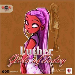 Luther – Girls Of Today Prod. By Jay Twist