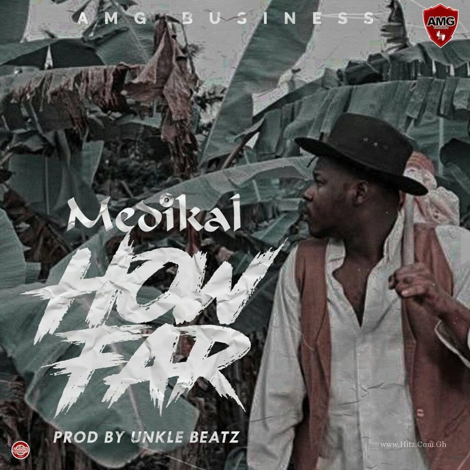 Medikal How Far Prod By Unklebeatz