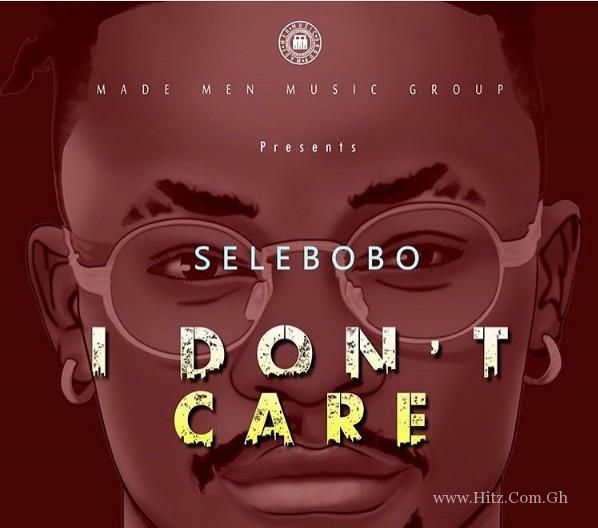 Selebobo – I Don’t Care