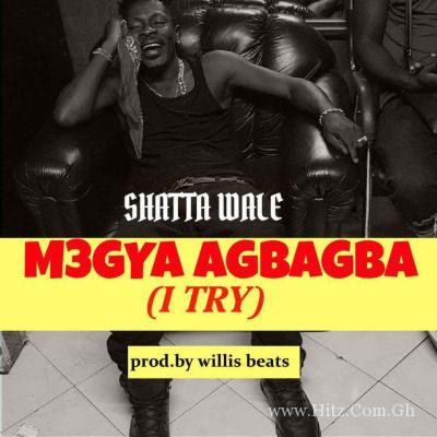 Shatta Wale – Mgya Agbagba I Try Prod By Willisbeatz