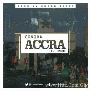 Conqra Accra Feat. Bmore Prod. By Bmore Beatz