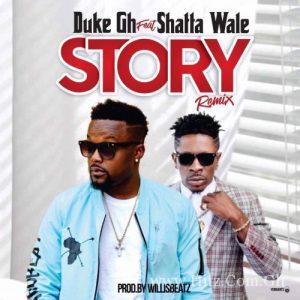 Duke Ft. Shatta Wale Story Remix